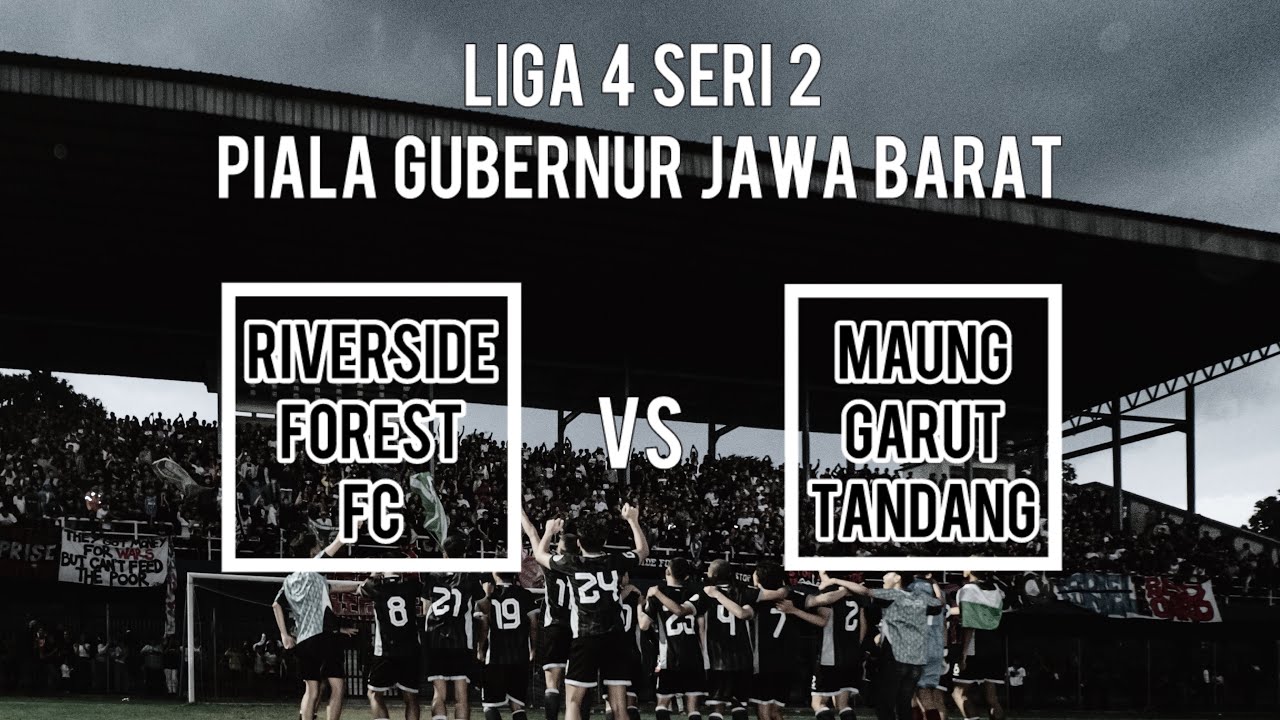 Riverside Forest FC vs Maung Garut Tandang - Babak 2 | Liga 4 Seri 2 Jawa Barat