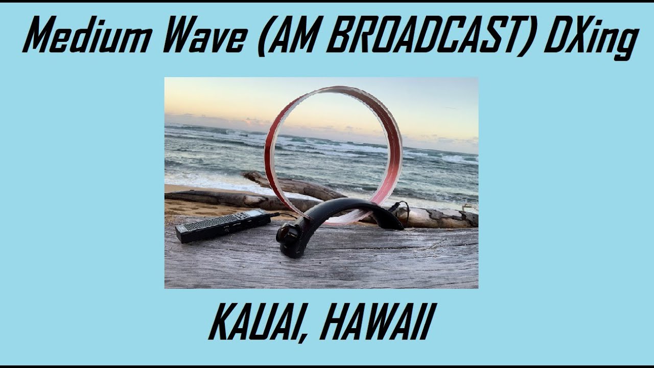 Medium Wave (AM Broadcast Band) DXing in Kauai, Hawaii