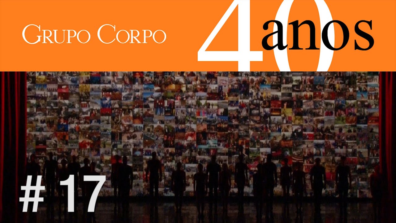 #17 - Grupo Corpo 40 Anos - Dança Sinfônica