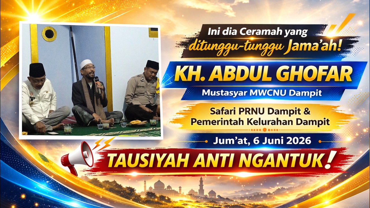 CERAMAH ANTI NGANTUK! Nasihat Khusus Untuk Ranting NU Dampit | KH Abdul Ghofar MWCNU Dampit