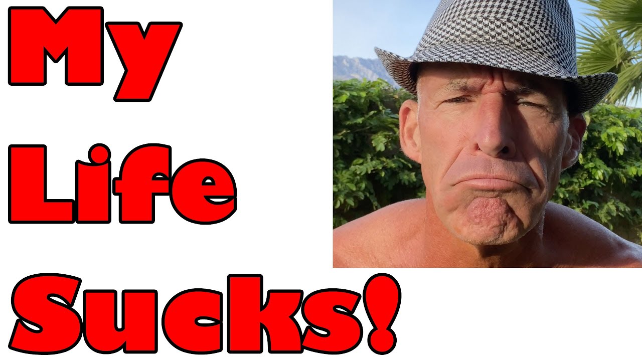 My life sucks!