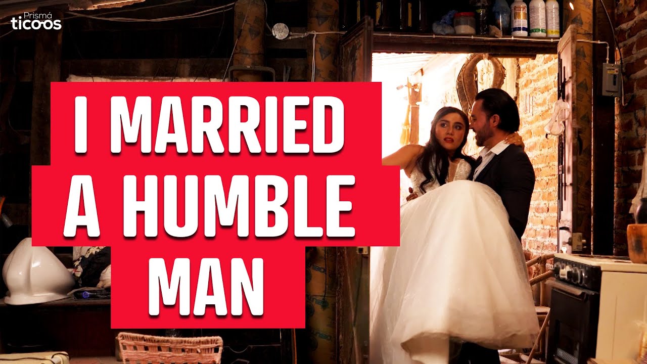 I married a humble man.