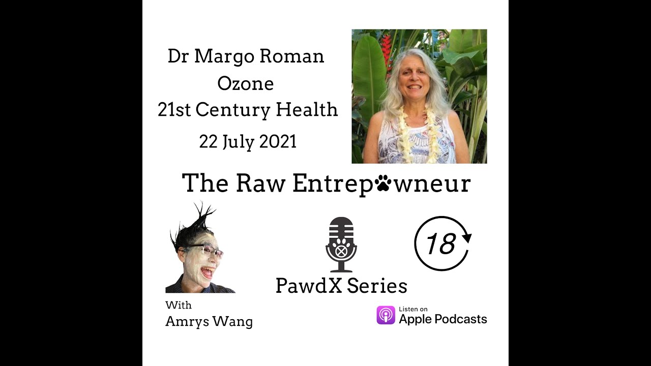The Raw Entrepawneur PawdX Series 2 Dr Margo Roman Ozone 21st Century Health