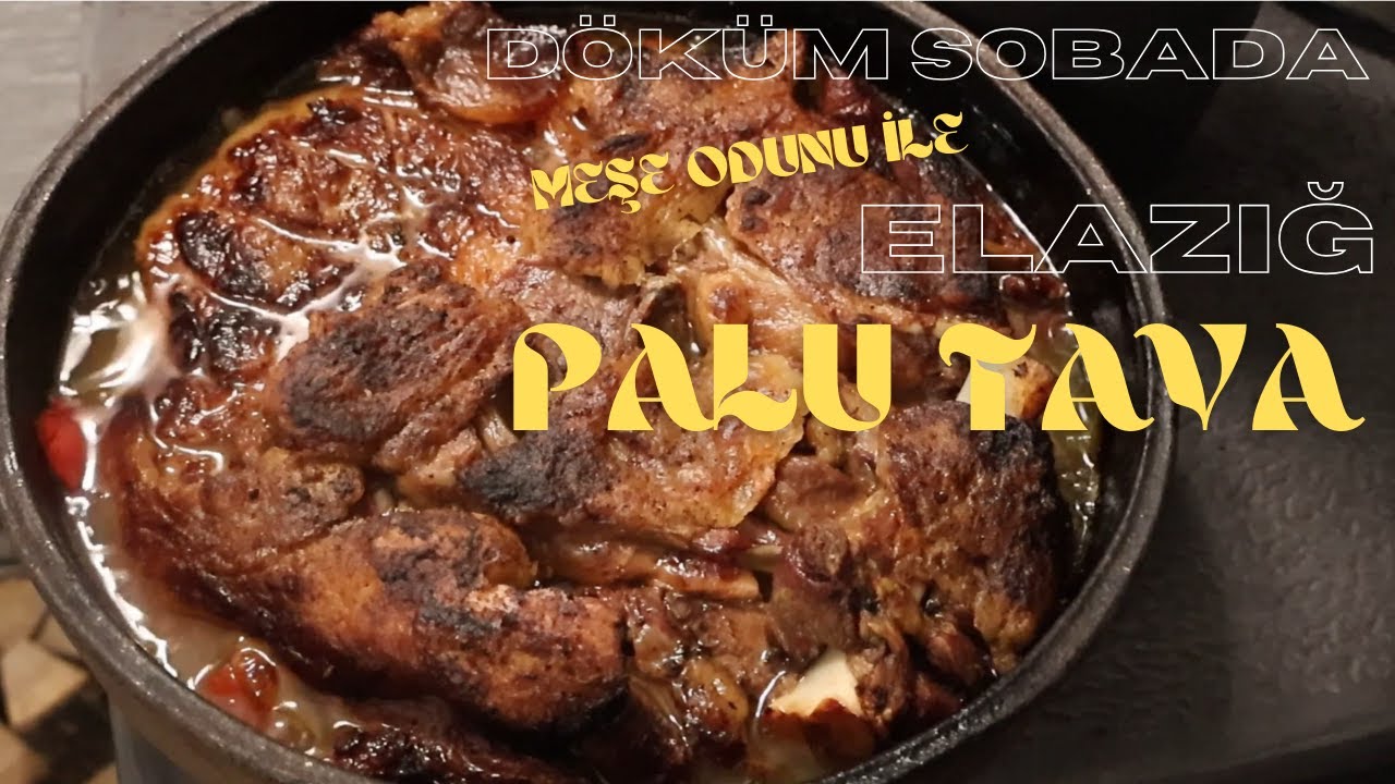 MEŞE ODUNU İLE D&Ouml;K&Uuml;M SOBADA ELAZIĞ PALU TAVA YAPTIK :))