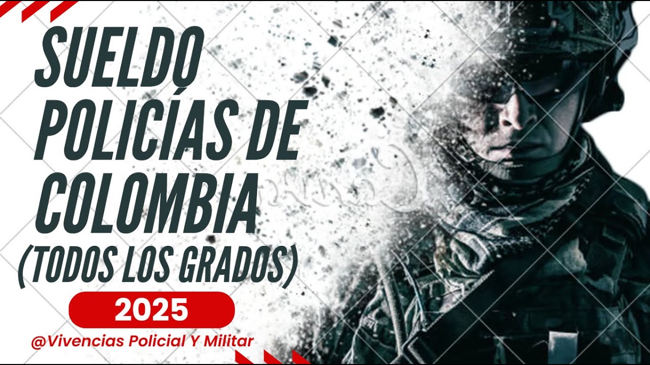 Sueldos Policías De Colombia (Todos Los Grados) 2025