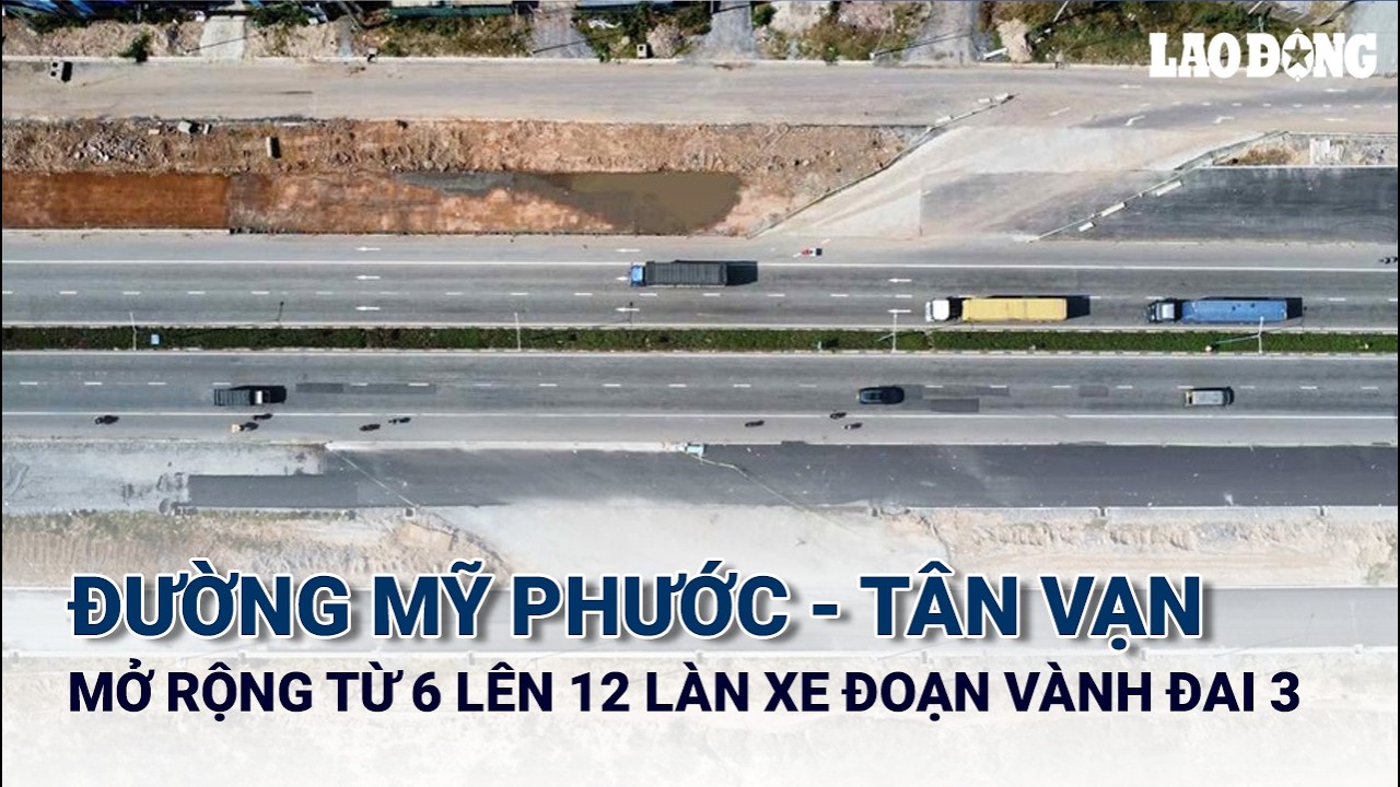 Đường Mỹ Phước - Tân Vạn mở rộng từ 6 lên 12 làn xe đoạn qua Vành đai 3 TPHCM | Báo Lao Động