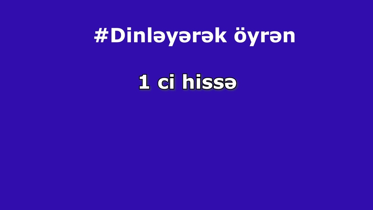#Dinləyərək öyrən 1 ci hisse