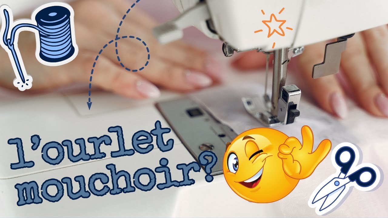 Comment faire un ourlet mouchoir?