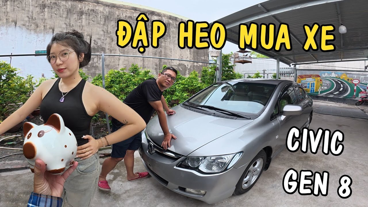 Xe Và Cuộc Sống #5 Thiện Red Đập Heo Mua CIVIC GEN 8 Cùng Bạn Gái