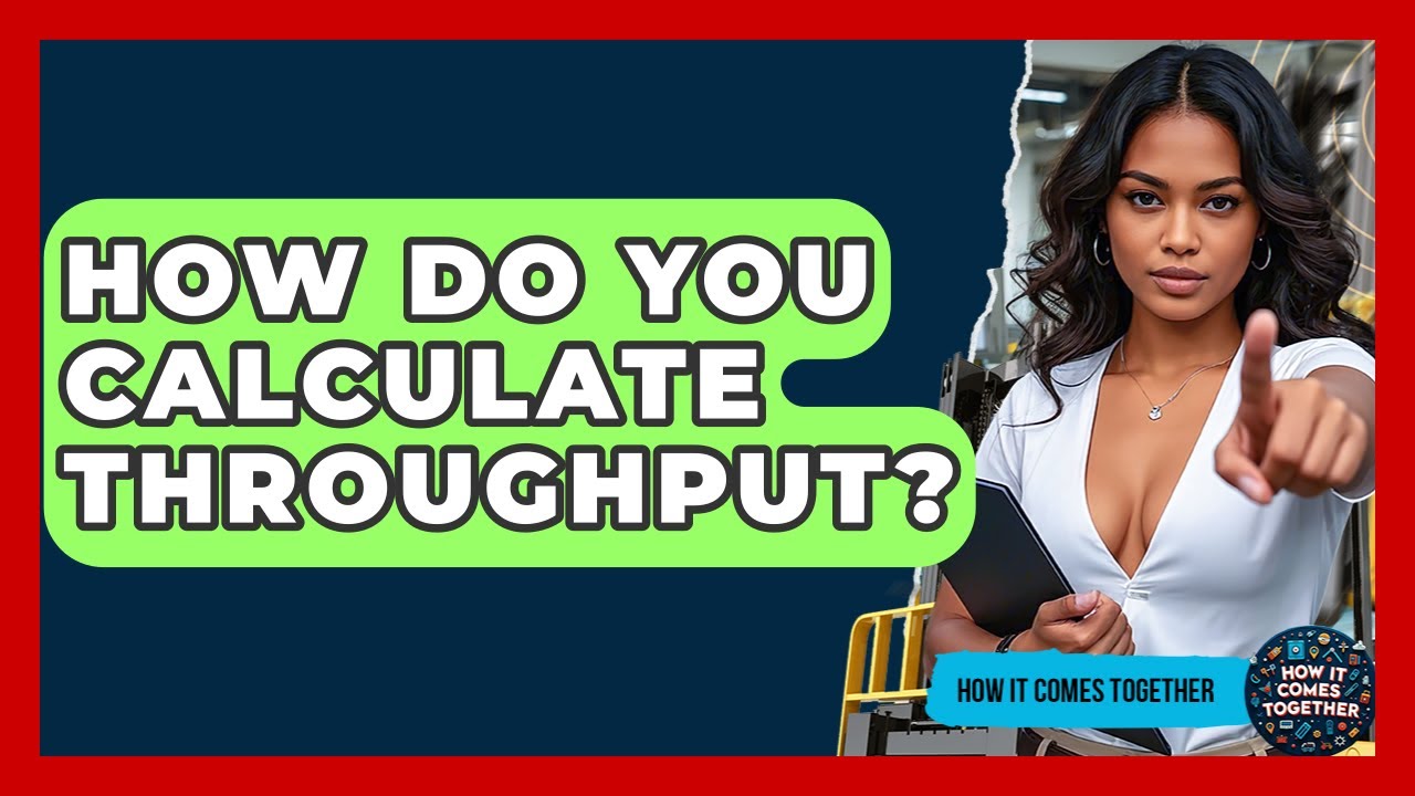 How Do You Calculate Throughput? - How It Comes Together