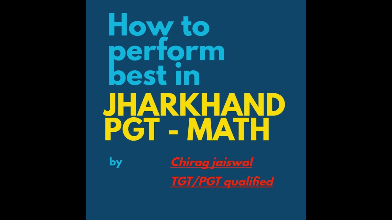 How to perform best in JHARKHAND PGT MATH