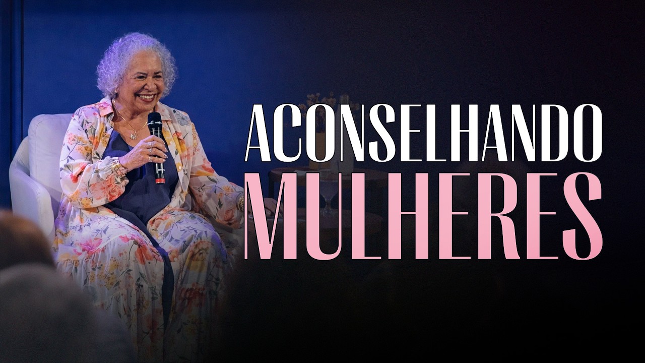 ACONSELHANDO MULHERES - Pastora Tânia Tereza