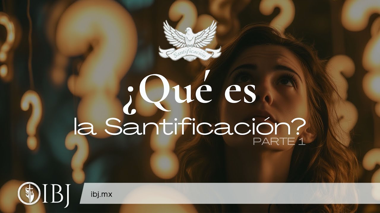 ¿Qué es la Santificación?, Parte 1 | Alejandro Corzo