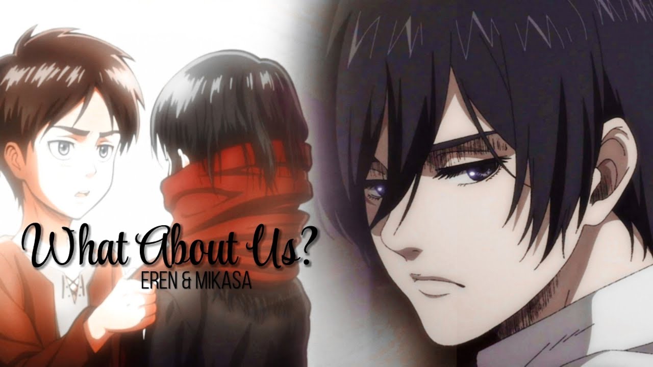 Eren & Mikasa AMV [4x18]- What About Us?