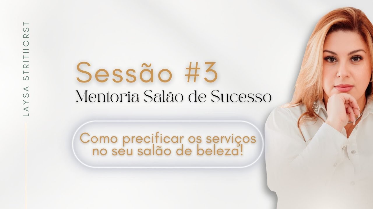 #3 Sessão - Como precificar os serviços no seu salão de beleza!
