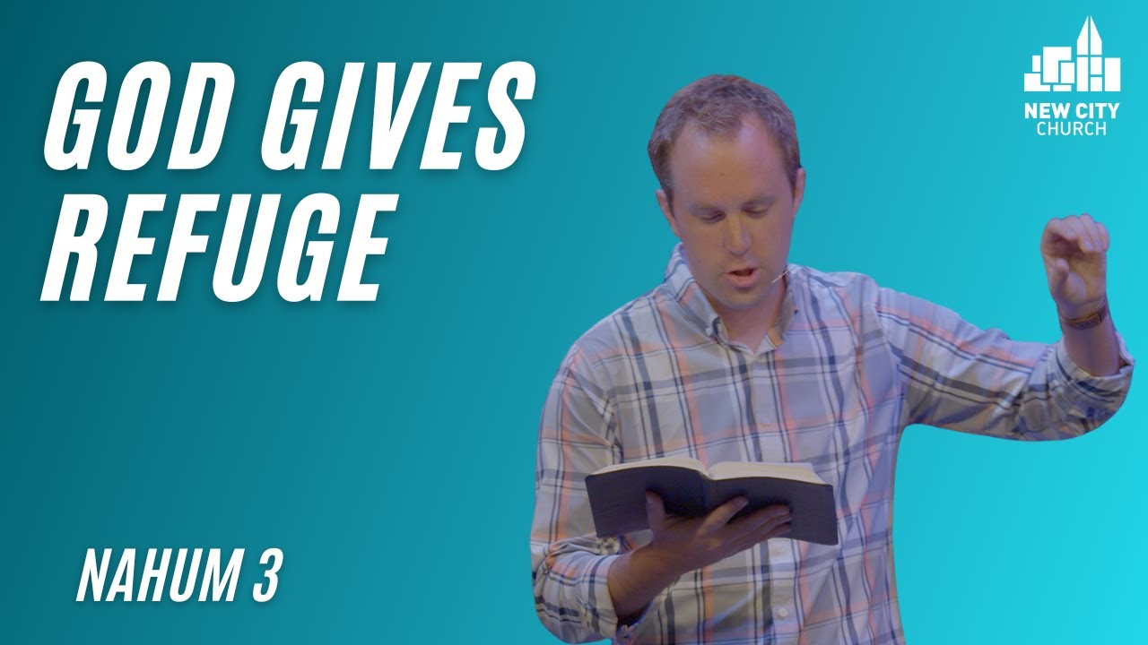God's Refuge For Sinful People (Nahum 3:1-14)