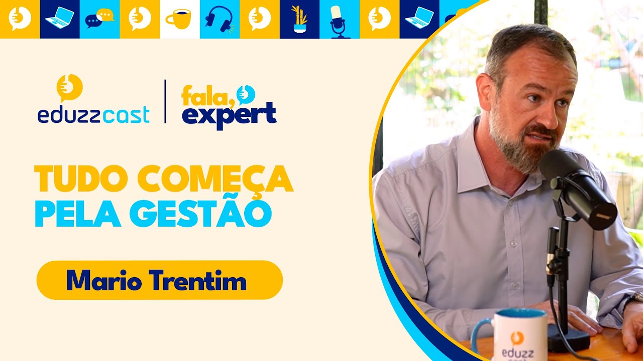 Tudo Começa Pela Gestão | Mario Trentim | EduzzCast #39