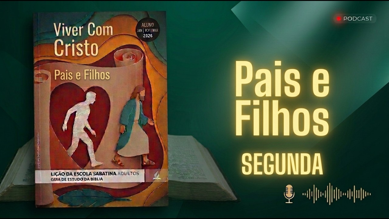 VOCÊ ESTÁ DESANIMANDO SEU FILHO? O Impacto do Pai na Fé | Lição da Escola Sabatina (16/03)