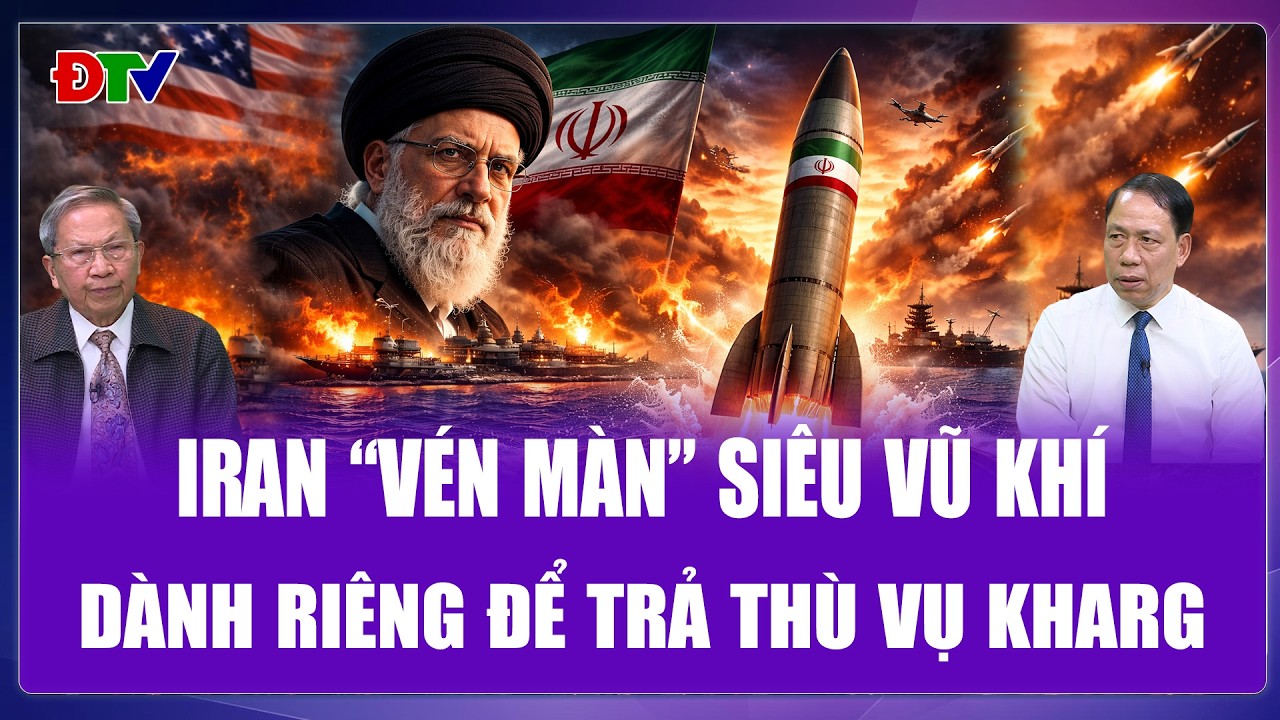 QUỐC TẾ 24H: Iran mở kho “vũ khí tận thế”, trả thù Mỹ vụ “khoan thủng” đảo Kharg