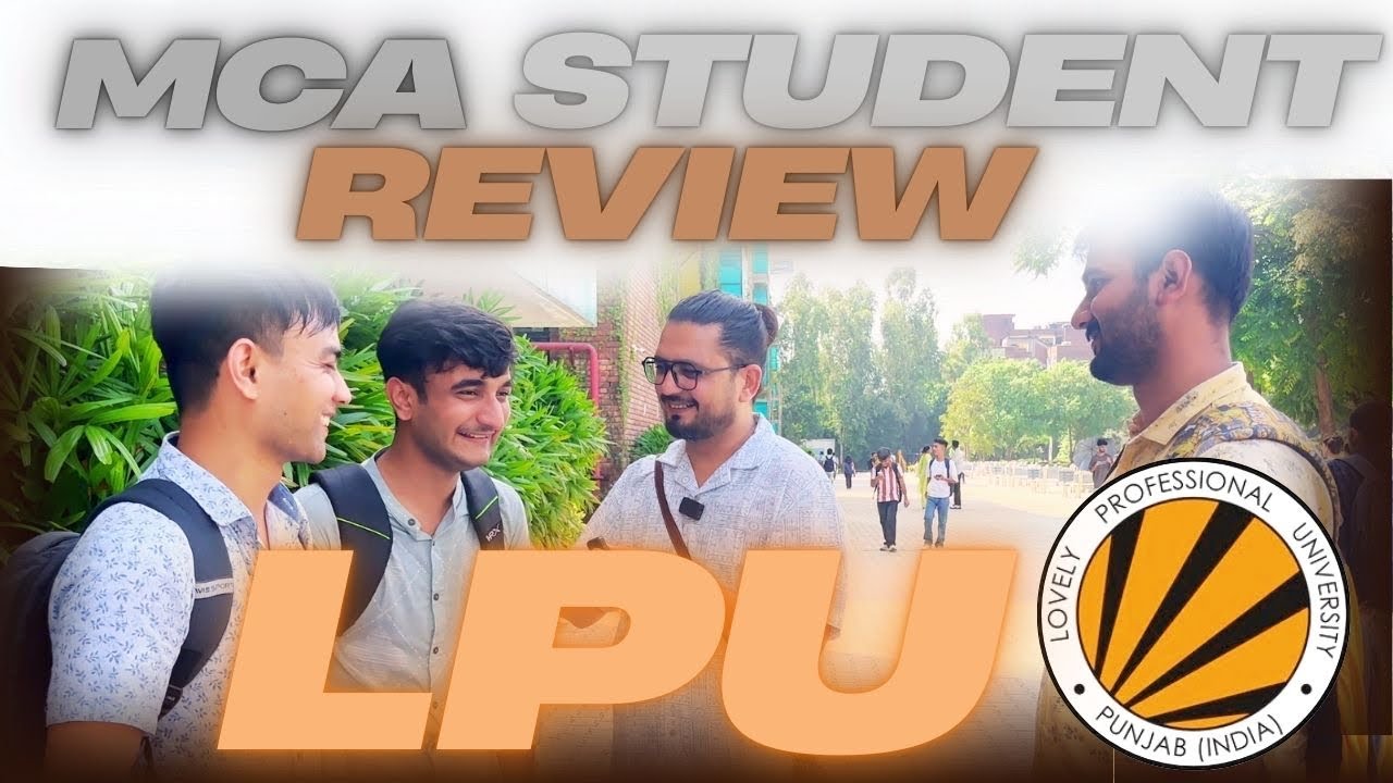 “LPU MCA Student Review 2025 | Honest Experience & Campus Life \ Lovely Professional University MCA
