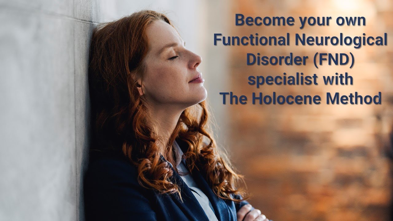 Become your own Functional Neurological Disorder (FND) specialist with The Holocene Method.