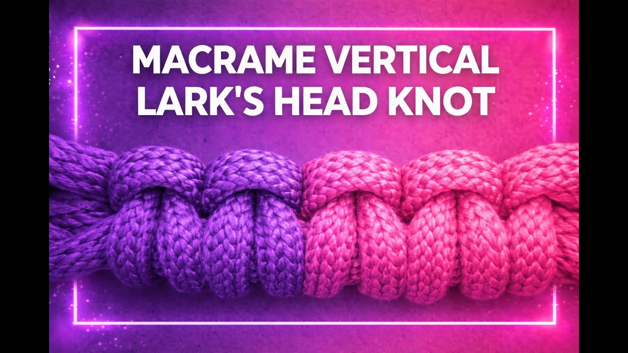 Macrame Vertical Lark’s Head Knot Tutorial | Easy Macrame Knot for Beginners