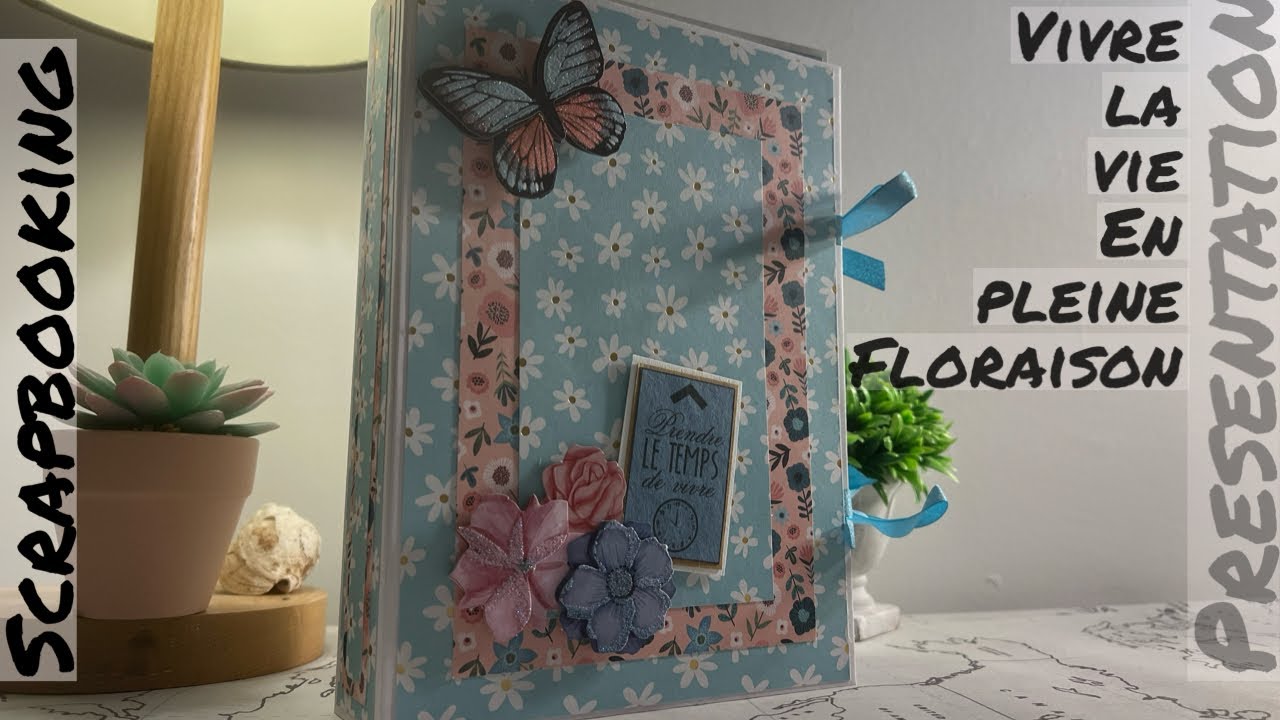 Scrapbooking, présentation de l’album, live Life in full bloom, 100% Action facile et rapide ❤️❤️❤️