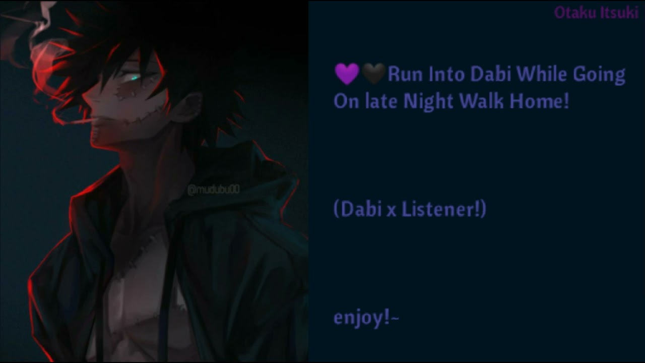 Run Into Dabi While Going On A Late Night Walk Home! (Dabi x Listener) (part 1?)