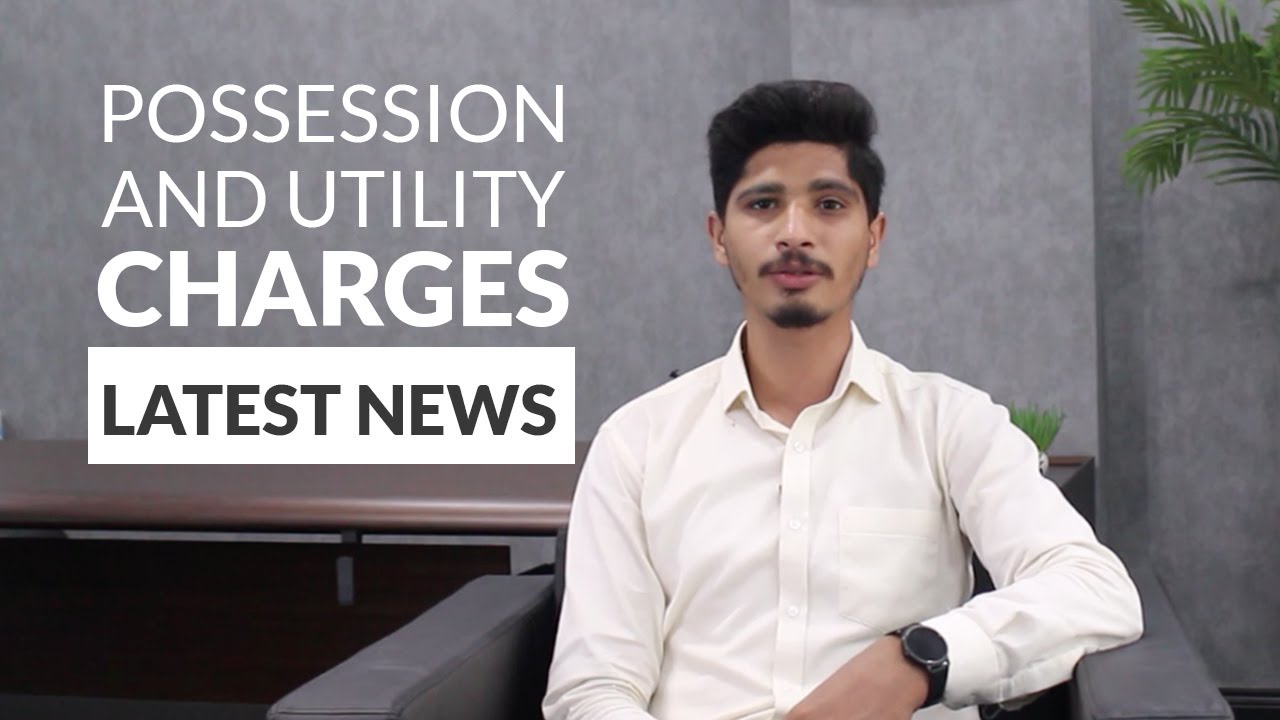 Possession and Utility Charges Bahria Town Karachi Latest Update