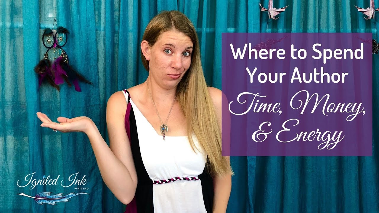 Where to Spend Your Time, Money, and Energy as an Author