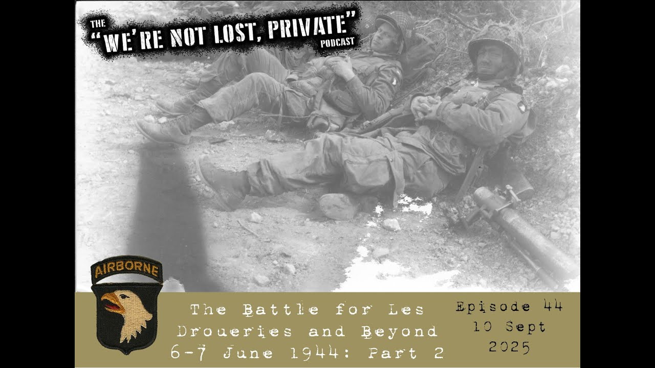EP44 – The Battle for Les Droueries: Part 2