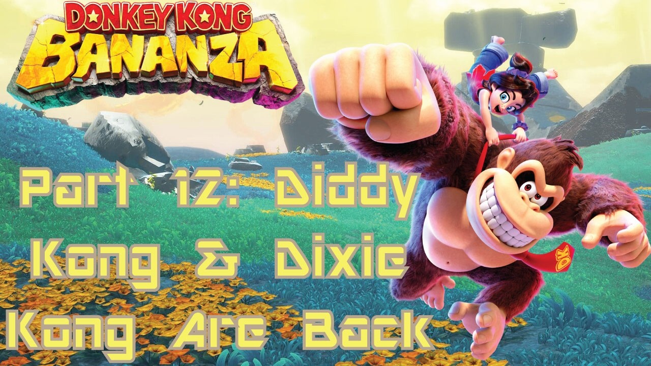 Donkey Kong Bananza: Part 12: Diddy Kong & Dixie Kong Are Back