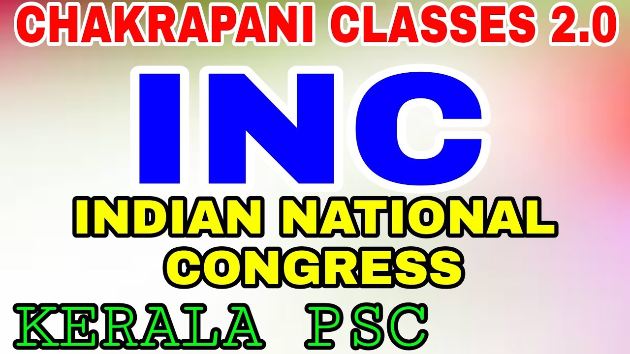 INC ( INDIAN NATIONAL CONGRESS ) KERALA PSC EXAM SYLLABUS BASED CLASSES
