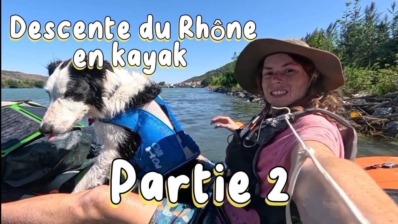 Partie 2  descendre le Rhône en kayak. Avec un chien