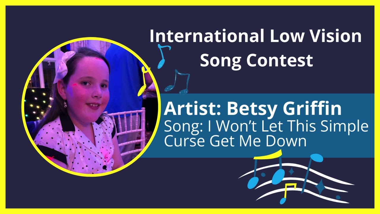International Low Vision Song Contest- Betsy Griffin - I Won’t Let This Simple Curse Get Me Down