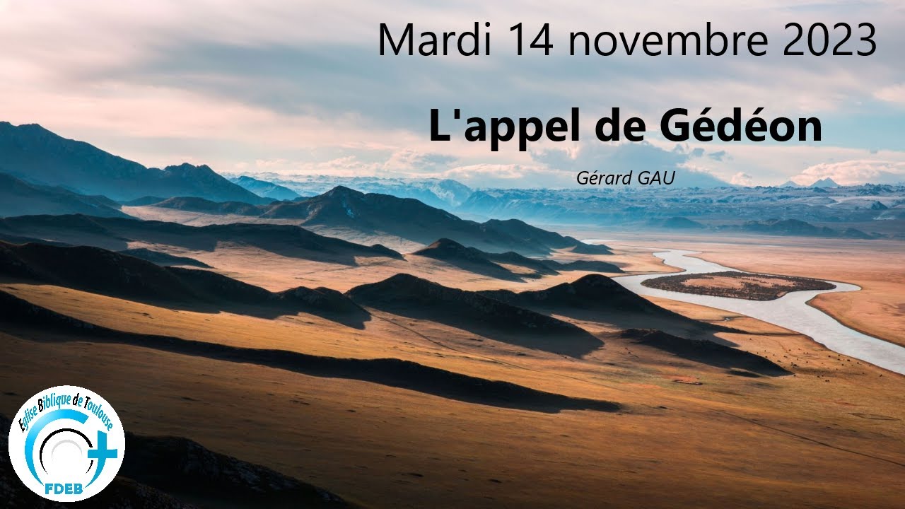 Mardi 14.11.2023 L'appel de Gédéon (Gérard GAU)