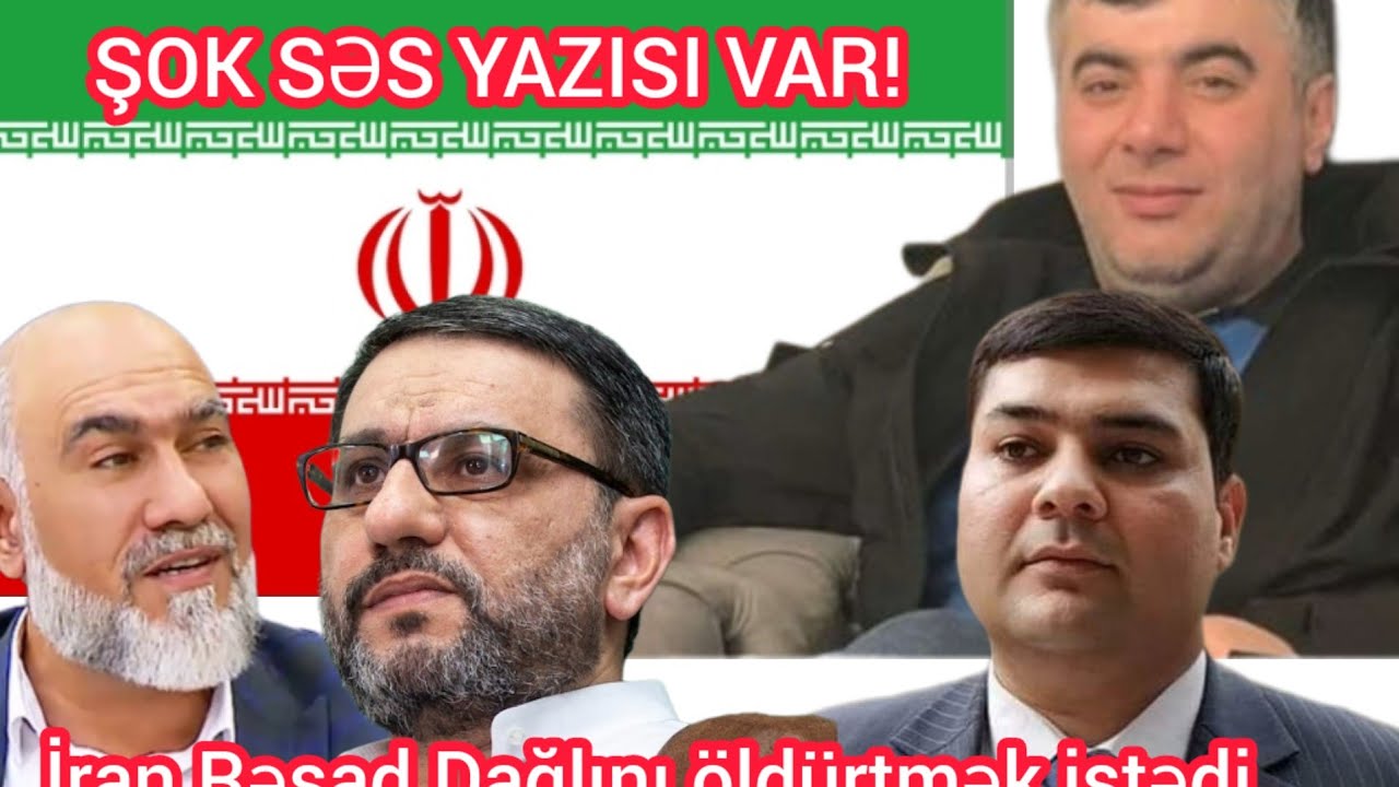 İran Rəşad Dağlını öldürmək istədi! Elşən Xəzər, Hacı Sahinin ona xəbərdarlığı! ŞOK SƏS YAZISI