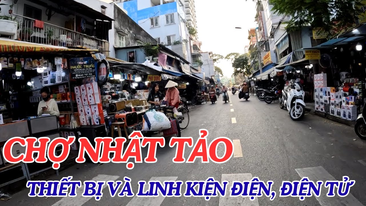 &ldquo;Lạc V&agrave;o Chợ Nhật Tảo &ndash; Thi&ecirc;n Đường Linh Kiện Điện Tử Giữa L&ograve;ng S&agrave;i G&ograve;n | Đi Một V&ograve;ng L&agrave; M&ecirc;!&rdquo;