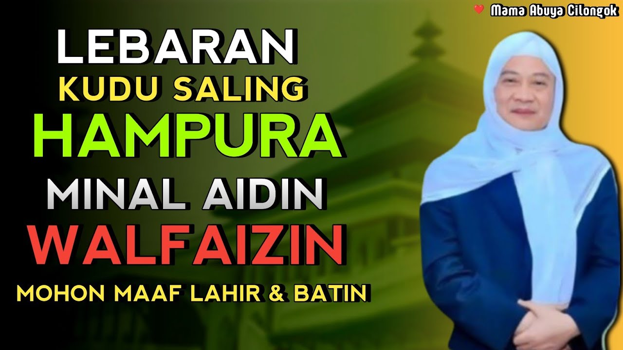 LEBARAN 2025 MINAL AIDIN WALFAIDZIN | ABUYA UCI CILONGOK