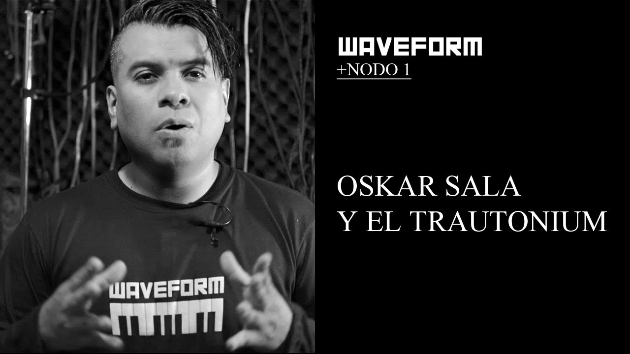 WAVEFORM - NODO 1 - Oskar Sala Y El Trautonium