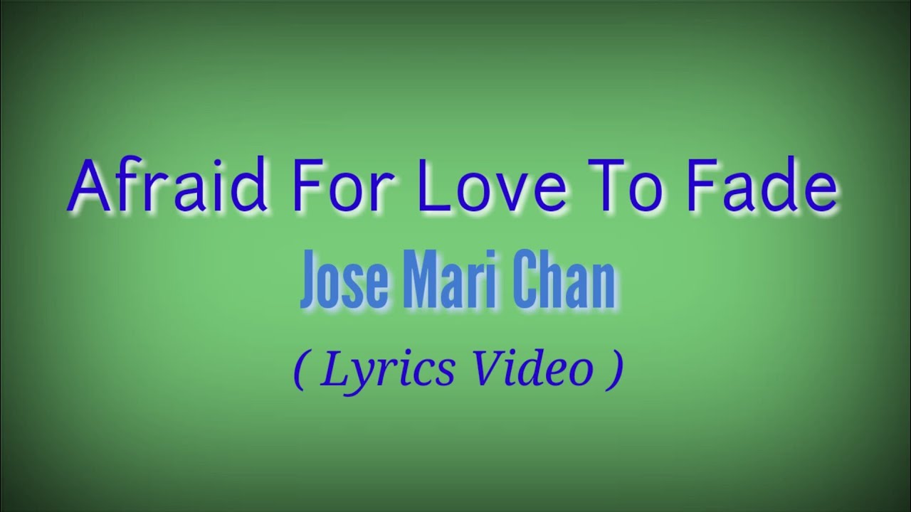 Afraid For Love To Fade (Lyrics Video)by Jose Mari Chan