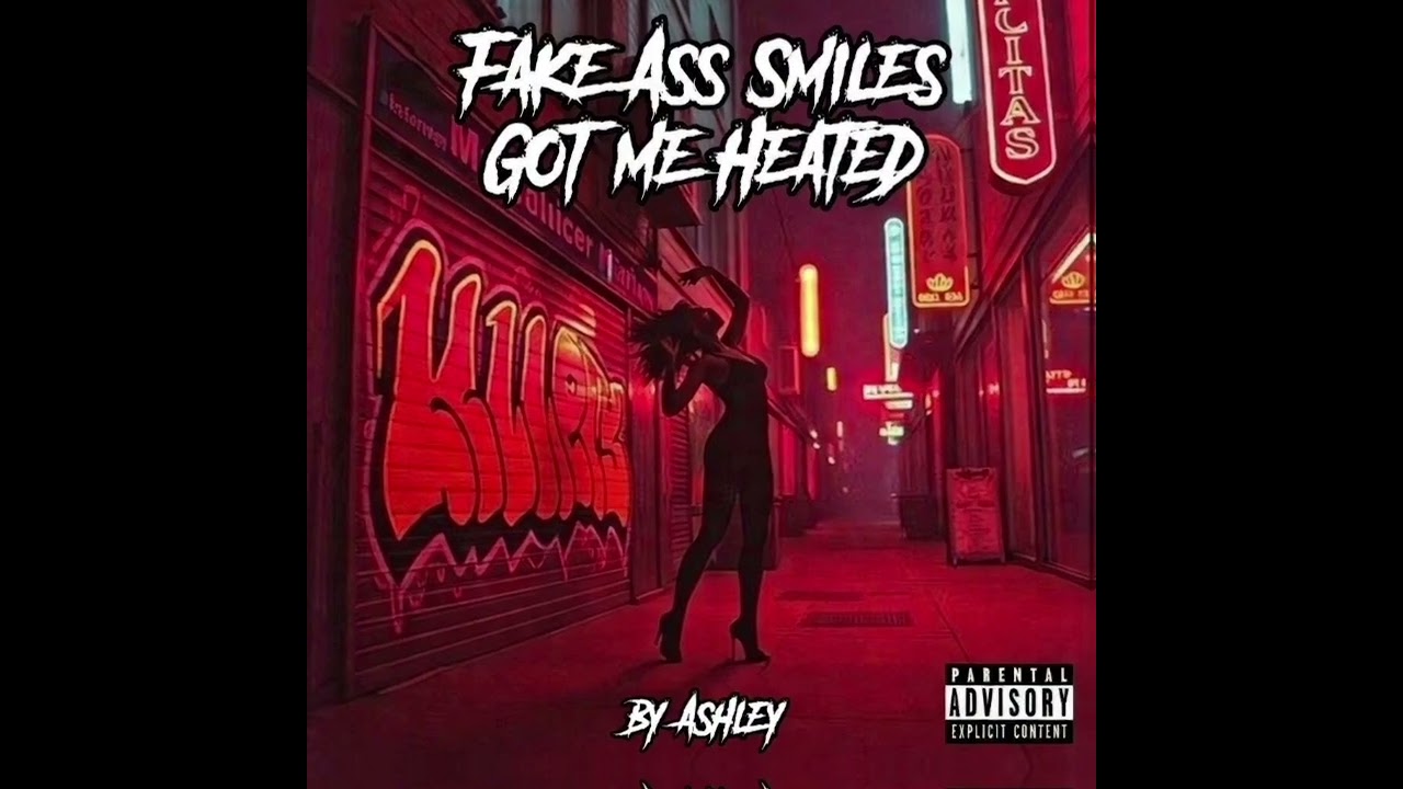 Fake Ass Smiles Got Me Heated by Ashley #hiphop #trending 