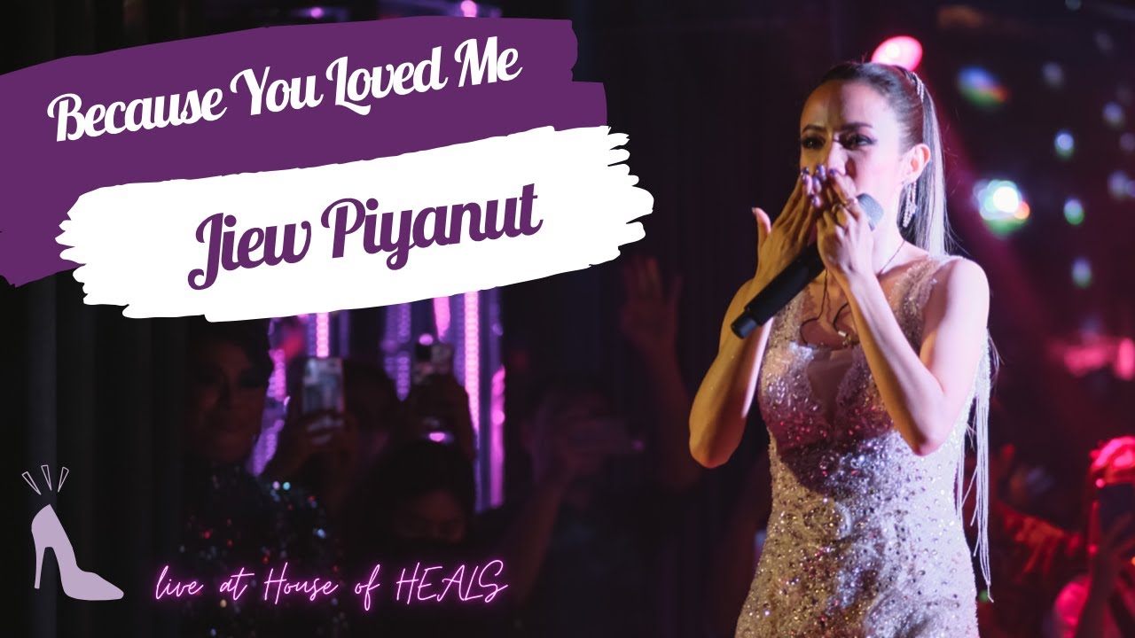 [11 Aug 2022] Because You Loved Me - Jiew Piyanut (original by Celine Dion) @ House of HEALS