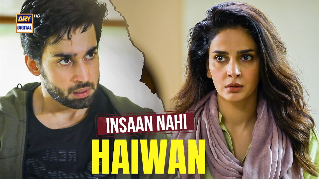 Insaan Nahi Haiwan Ho Tum | Bilal Abbas | Saba Qamar | ARY Digital