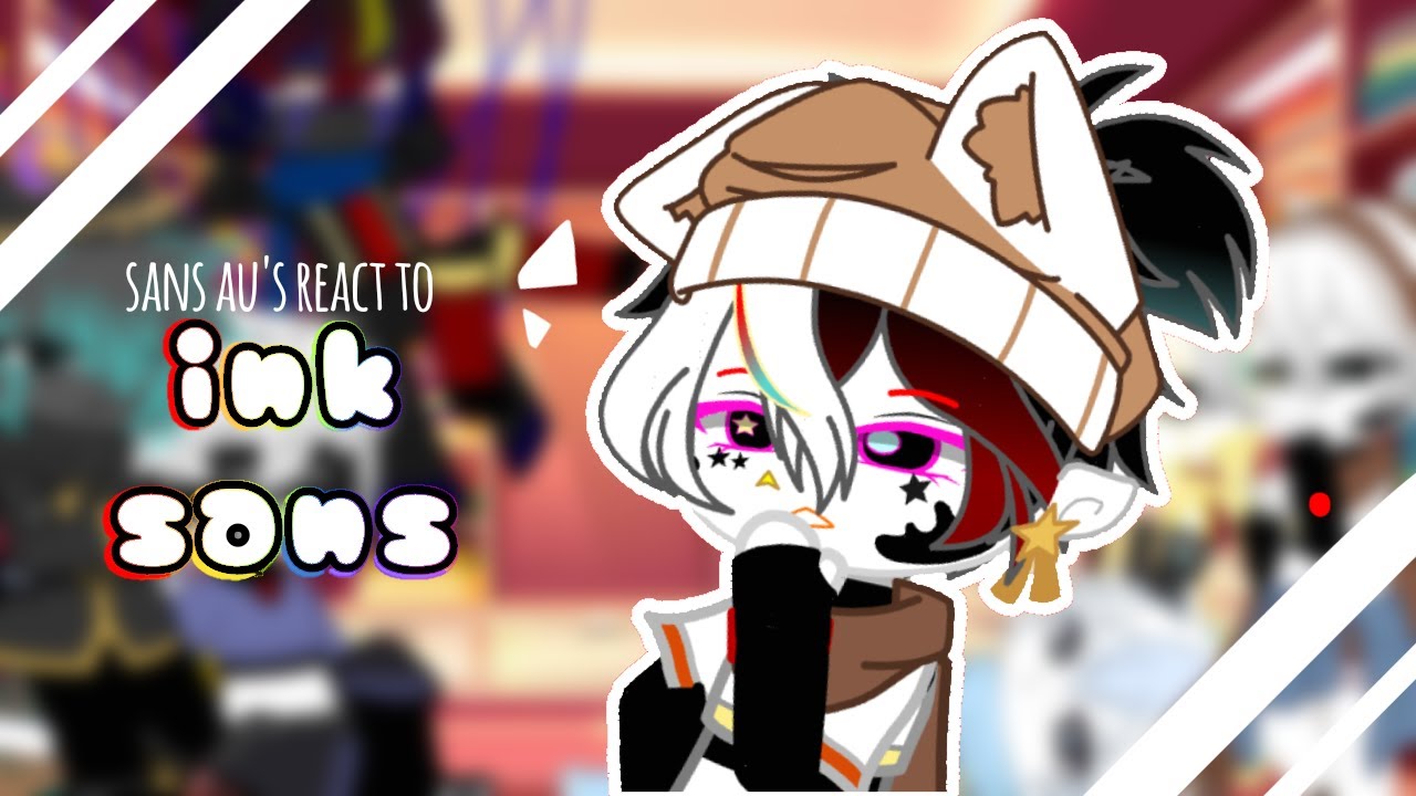 Sans aus react to ink sans for 6:09 minutes