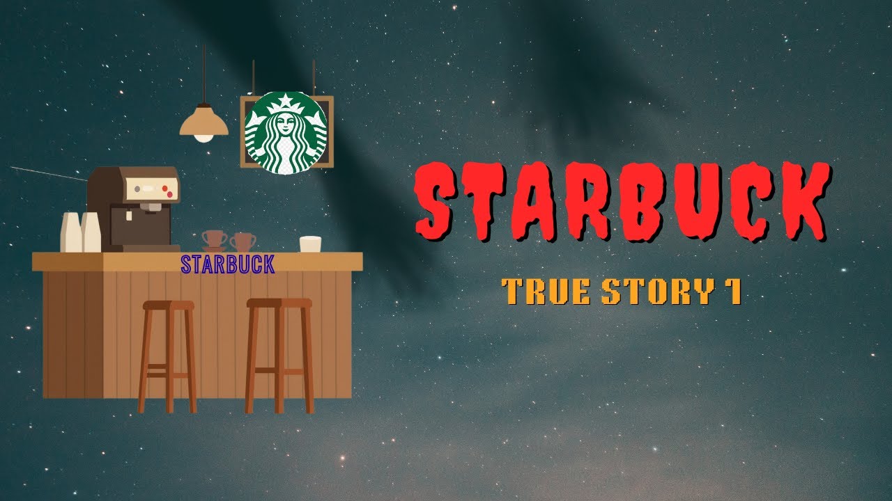 The True Very Scary Story at Starbuck [Story 1]