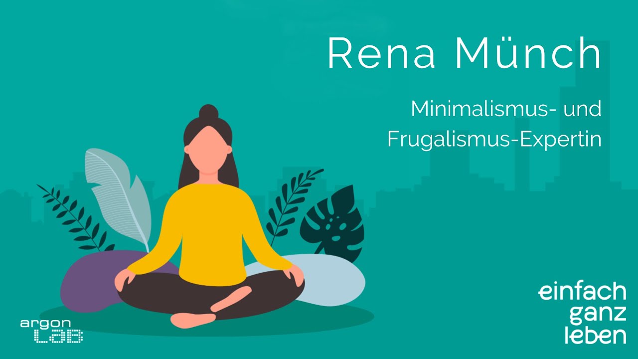 Minimalistisch glücklich leben mit Rena Münch | einfach ganz leben