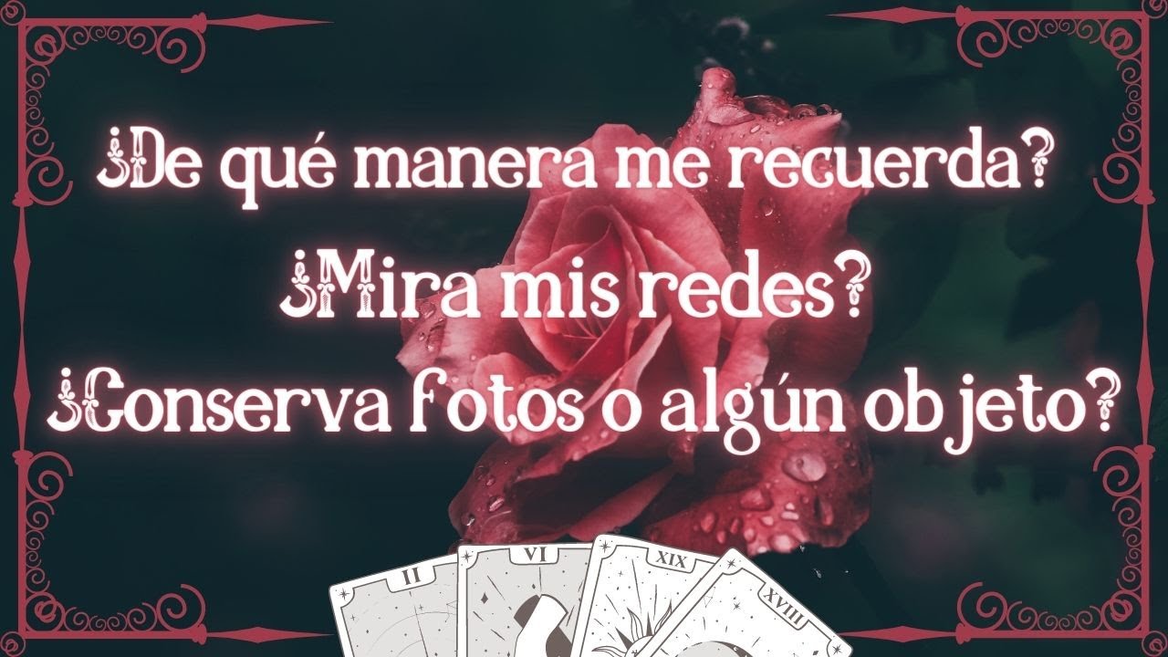 💕💖¿Conserva fotos o algún objeto?¿Mira mis redes?¿Cómo me recuerda?💖💕🔮Tarot interactivo del amor