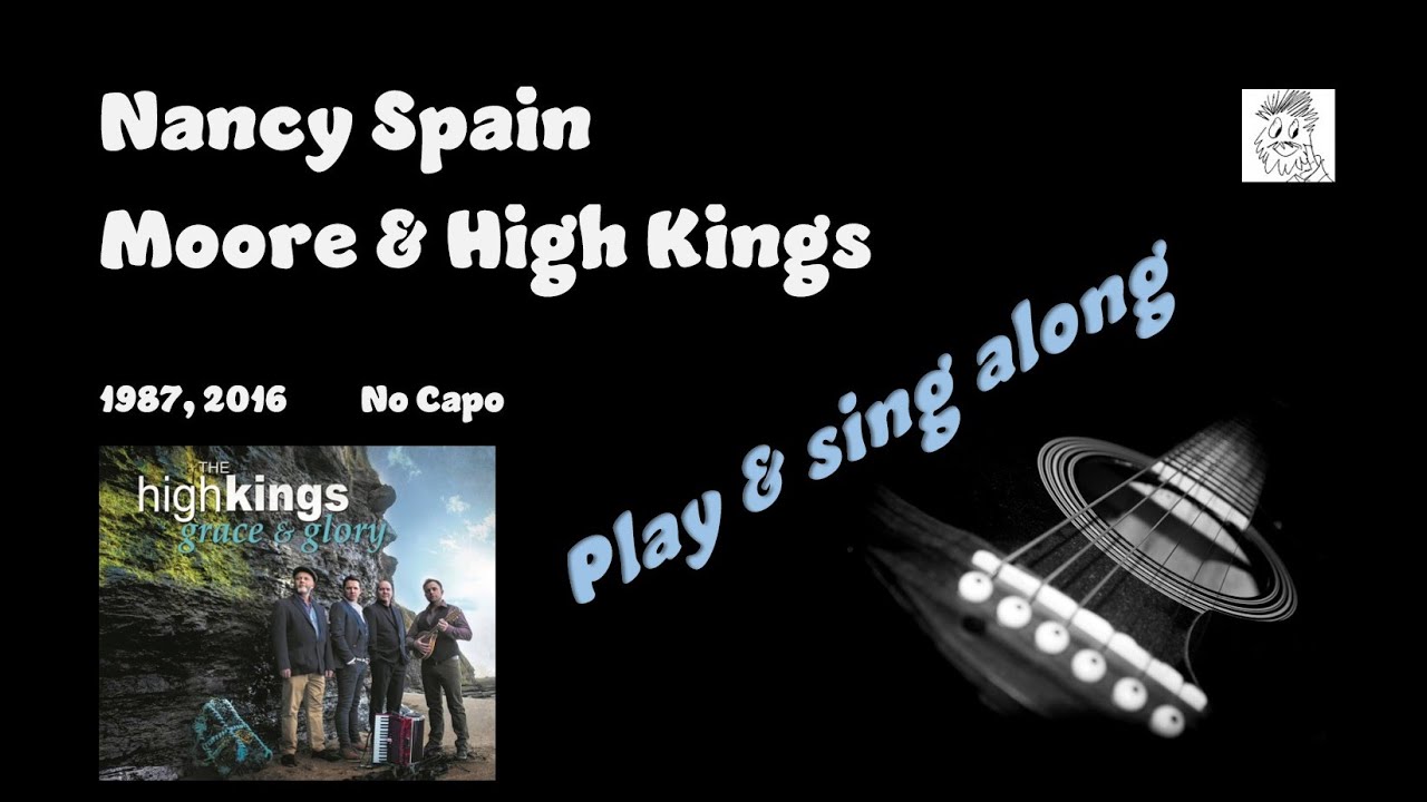 Nancy Spain  Rushe Moore  High Kings  play & sing along with easy chords lyrics for guitar & Karaoke