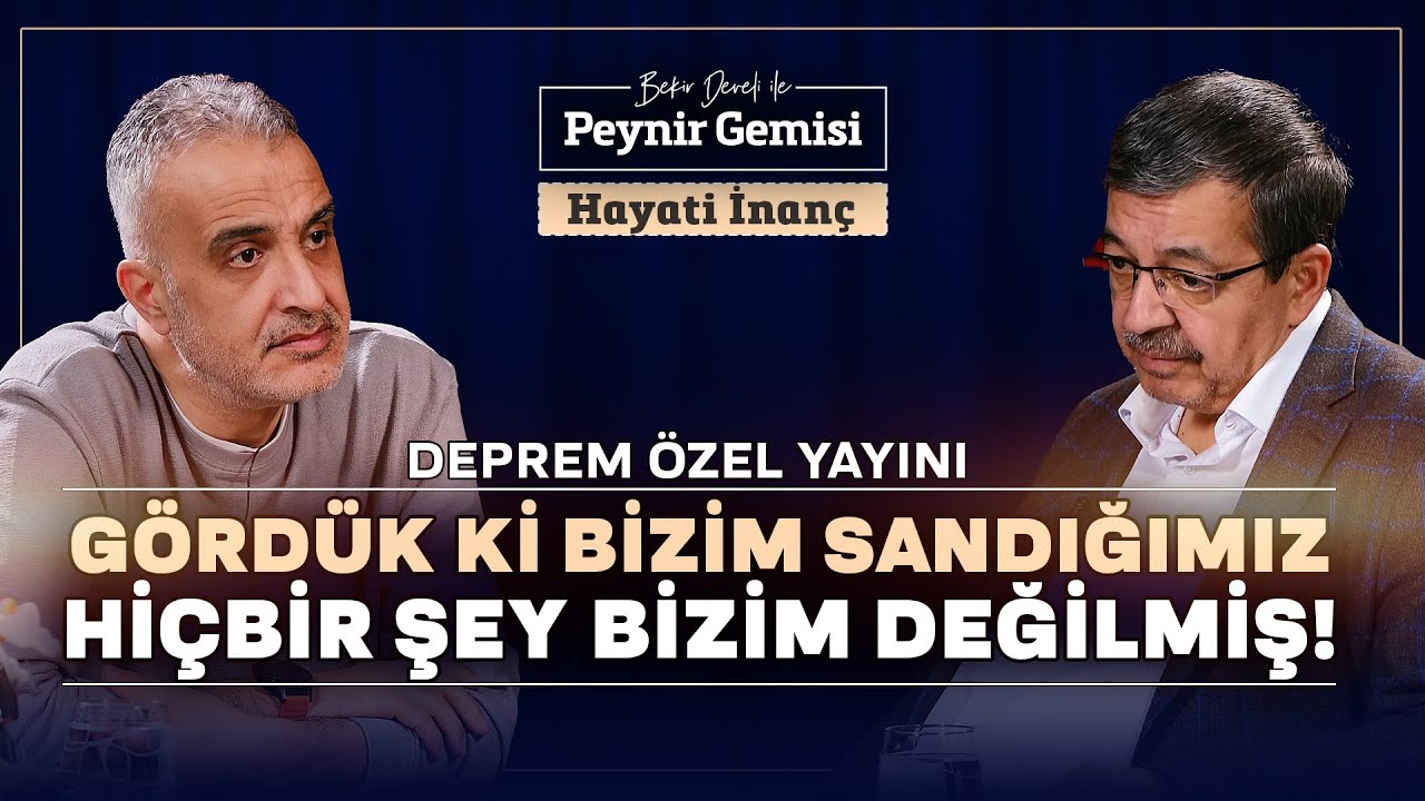 Deprem Bize Acziyetimizi Bir Kez Daha Gösterdi! | Bekir Develi ile Peynir Gemisi | Hayati İnanç | 4K